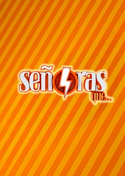 Señoras que...