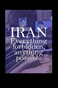 ایران: هر چیزی ممنوع، هر چیزی ممکن