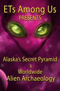 موجودات فضایی در میان ما: هرم مخفی آلاسکا و باستان‌شناسی بیگانه جهانی