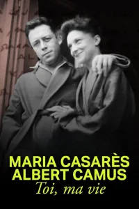 Maria Casarès و Albert Camus، أنت حياتي