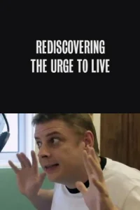 Rediscovering the Urge to Live