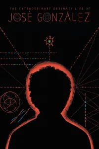 The Extraordinary Ordinary Life of José González