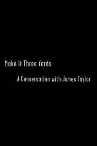 Make it Three Yards: گفتگو با جیمز تیلور
