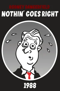 Rodney Dangerfield: Nothin' Goes Right