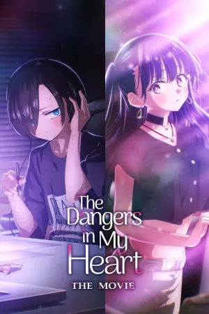 The Dangers in my Heart : The Movie