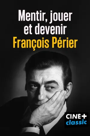 Mentir, jouer et devenir François Périer