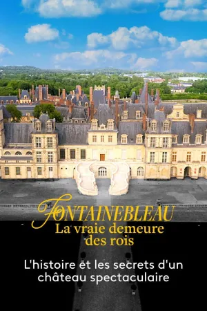 Fontainebleau، اقامت واقعی پادشاهان