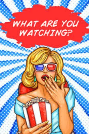 What Are You Watching?