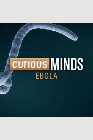 Curious Minds: Ebola