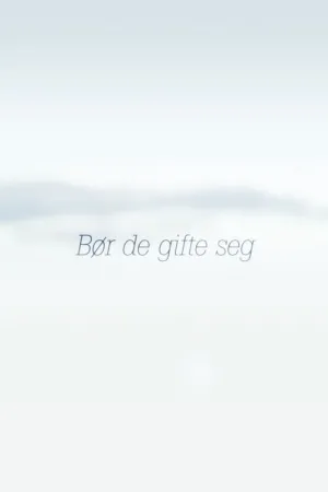 Bør de gifte seg