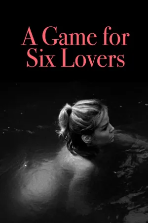 A Game for Six Lovers