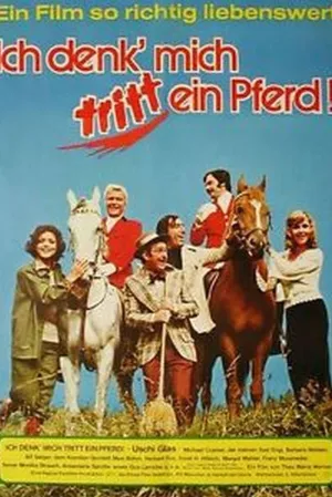 Ich denk', mich tritt ein Pferd