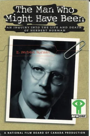 The Man Who Might Have Been: An Inquiry Into the Life and Death of Herbert Norman
