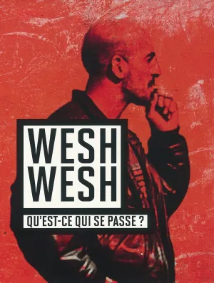 Wesh, Wesh, What's Happening?