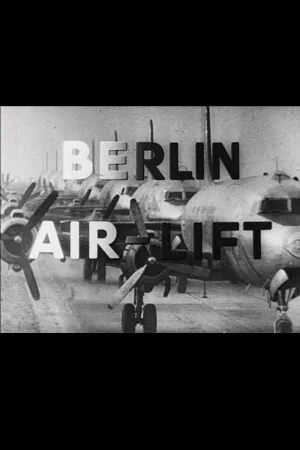 Watch and download Berlin Air-Lift: The Story of a Great Achievement online (1949)