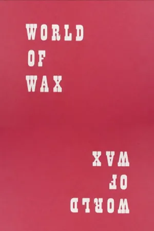 World Of Wax