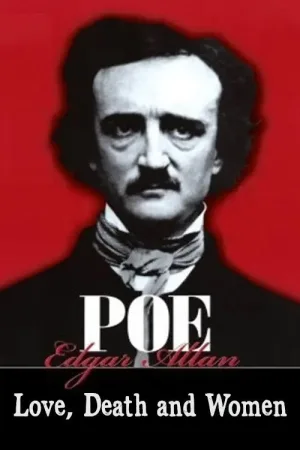 Edgar Allan Poe: Love, Death, and Women
