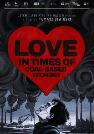 Watch and download Love in the Times of Coal-Based Economy online (2021)