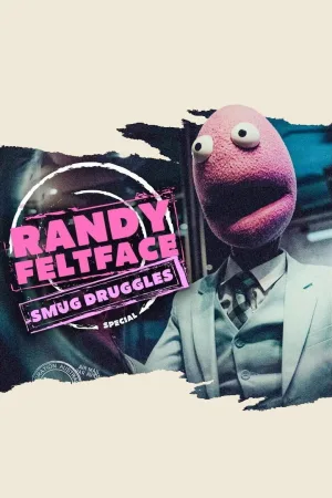 Randy Feltface: Smug Druggles
