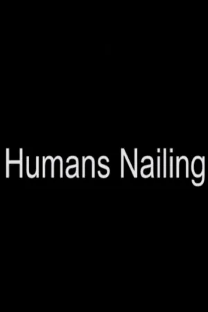Watch and download Humans Nailing online (2008)