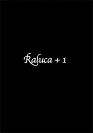 Watch and download Raluca+1 online (2011)