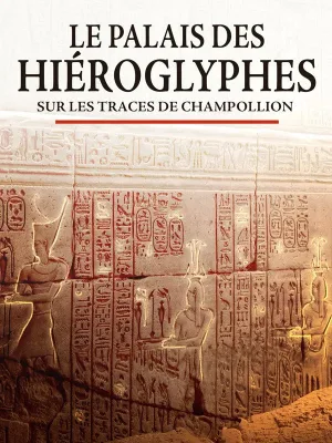Le palais des hiéroglyphes - Sur les traces de Champollion