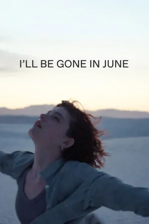 Watch and download I'll Be Gone in June online (2026)