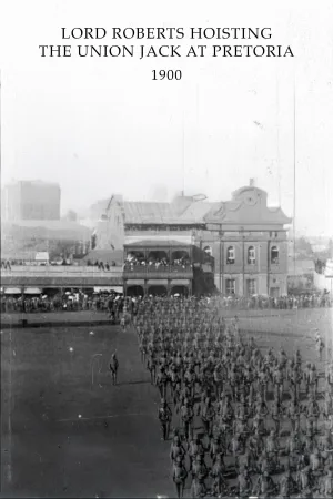 Watch and download Lord Roberts Hoisting the Union Jack at Pretoria online (1900)
