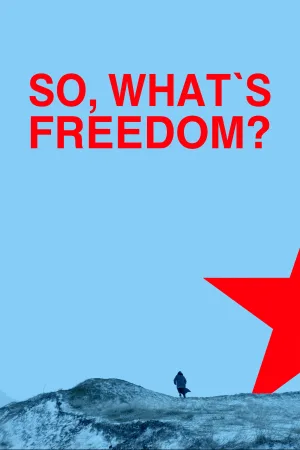 Watch and download So, What Is Freedom? online (2020)