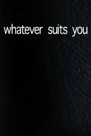 Whatever Suits You