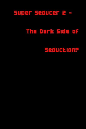Watch and download Super Seducer 2 - The Dark Side of Seduction? online (2018)