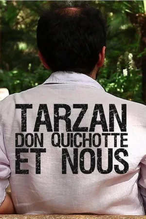 Watch and download Tarzan, Don Quixote and Us online (2013)