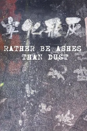 Watch and download Rather Be Ashes Than Dust online (2024)