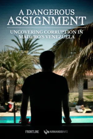 Watch and download A Dangerous Assignment: Uncovering Corruption in Maduro’s Venezuela online (2024)