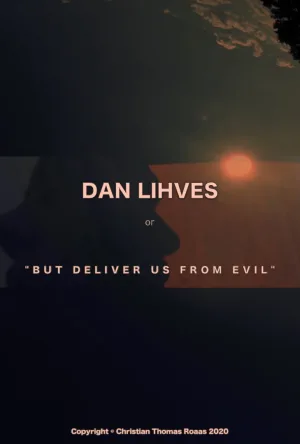 Watch and download Dan Lihves or 'But Deliver Us from Evil' online (2024)