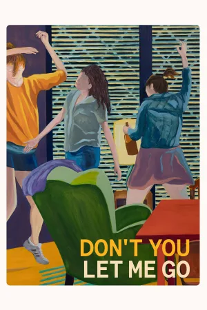 Watch and download Don't You Let Me Go online (2024)