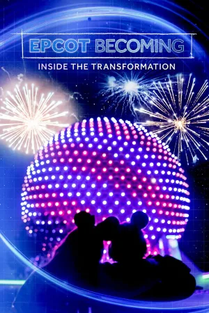 Watch and download EPCOT Becoming: Inside the Transformation online (2024)