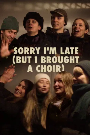 Watch and download Sorry I'm Late (But I Brought a Choir) online (2024)