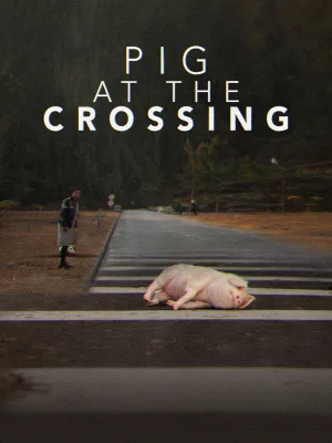 Watch and download Pig at the Crossing online (2024)