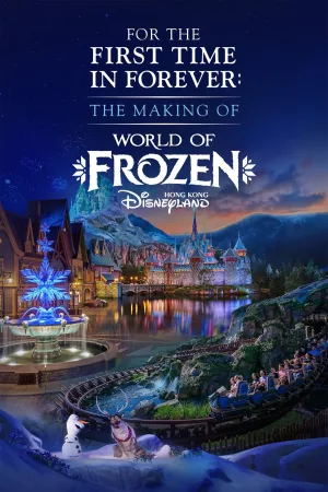 Watch and download For the First Time in Forever: The Making of World of Frozen online (2024)