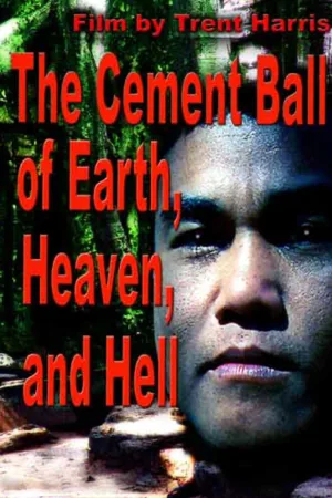 Watch and download The Cement Ball of Earth, Heaven, And Hell online (2003)