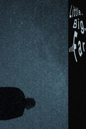 Watch and download Little, Big, and Far online (2026)