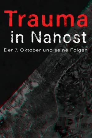 Trauma in Nahost - Der 7. Oktober und seine Folgen