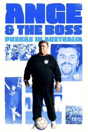 Watch and download Ange & the Boss: Puskas in Australia online (2025)