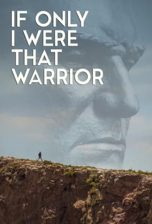 Watch and download If Only I Were That Warrior online (2015)