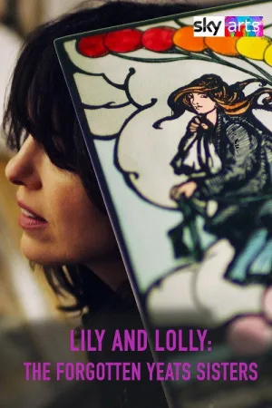 Watch and download Lily & Lolly: The Forgotten Yeats Sisters online (2025)