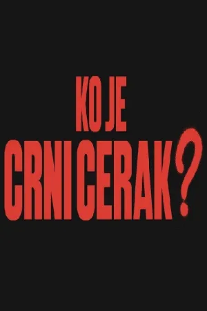 Watch and download Who Is Crni Cerak? online (2024)