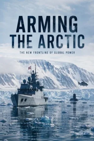 Watch and download Arming the Arctic online (2025)