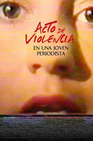Watch and download Act of Violence Upon a Young Journalist online (1988)