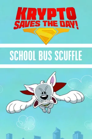 Watch and download Krypto Saves the Day!: School Bus Scuffle online (2025)